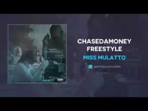 Miss Mulatto - ChaseDaMoney (Freestyle)